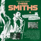 These Smiths plus Transmission - The Sound Of Joy Division